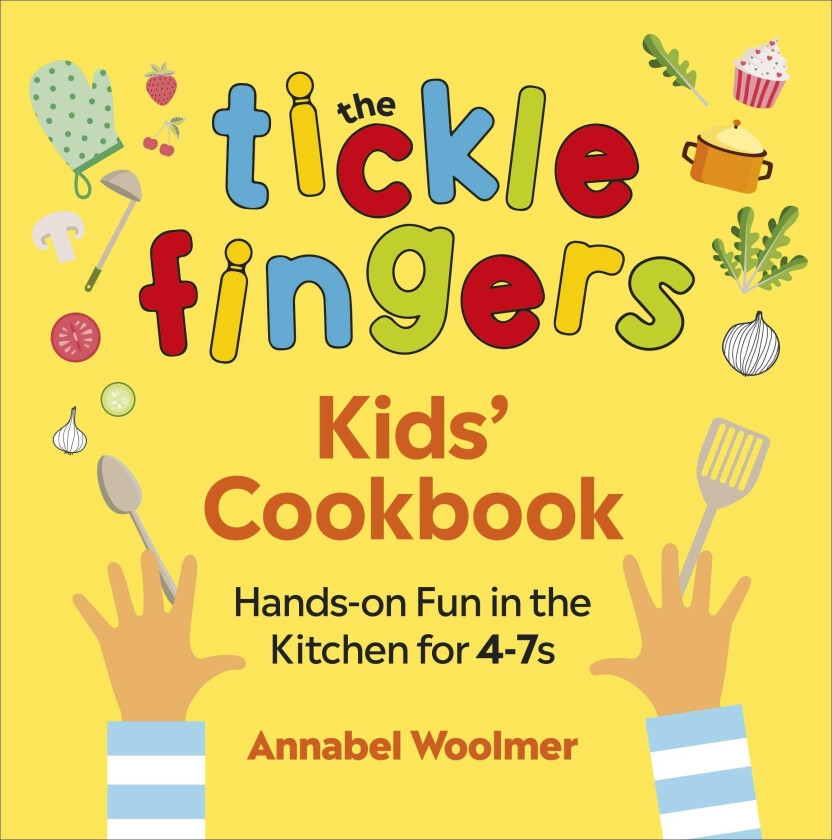 The Tickle Fingers Kids’ Cookbook Handson Fun in the Kitchen for 47s