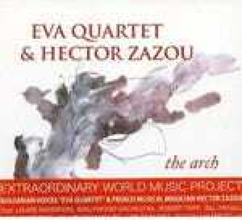 Eva Quartet & Hector Zazou, Hector Zazou  The Arch  CD