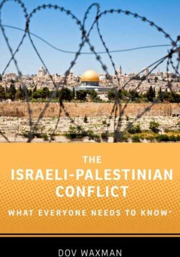 The IsraeliPalestinian Conflict What Everyone Needs to Know®