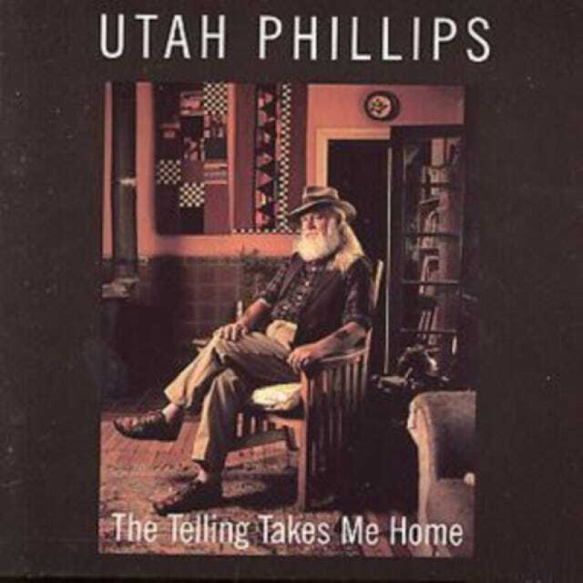 Utah Phillips The Telling Takes Me Home CD