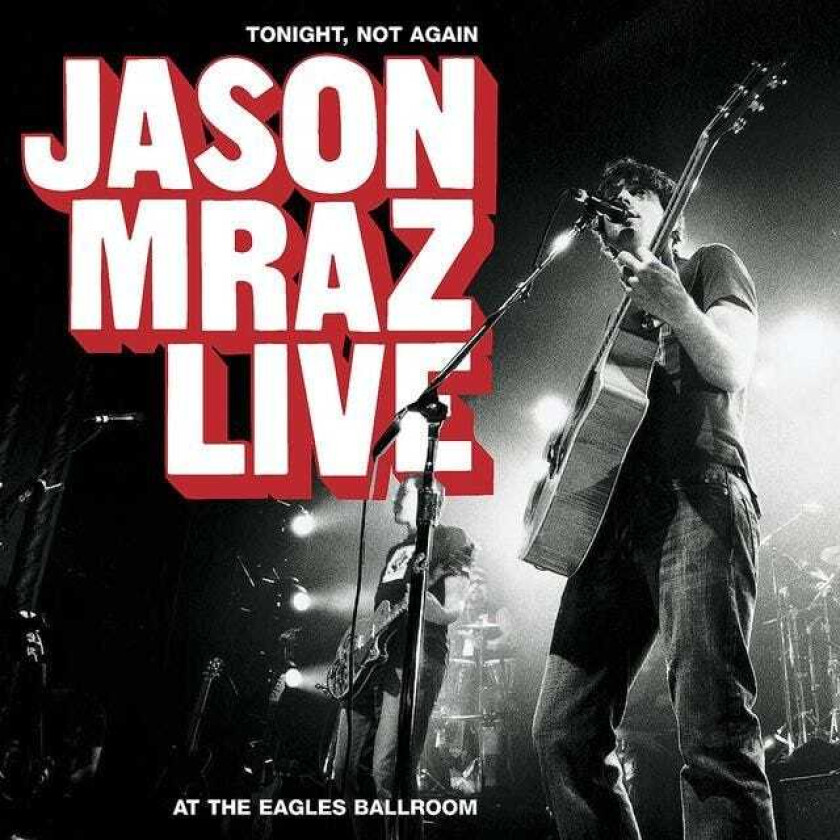 Jason Mraz  Tonight, Not Again: Jason Mraz Live At The Eagles Ballroom  CD