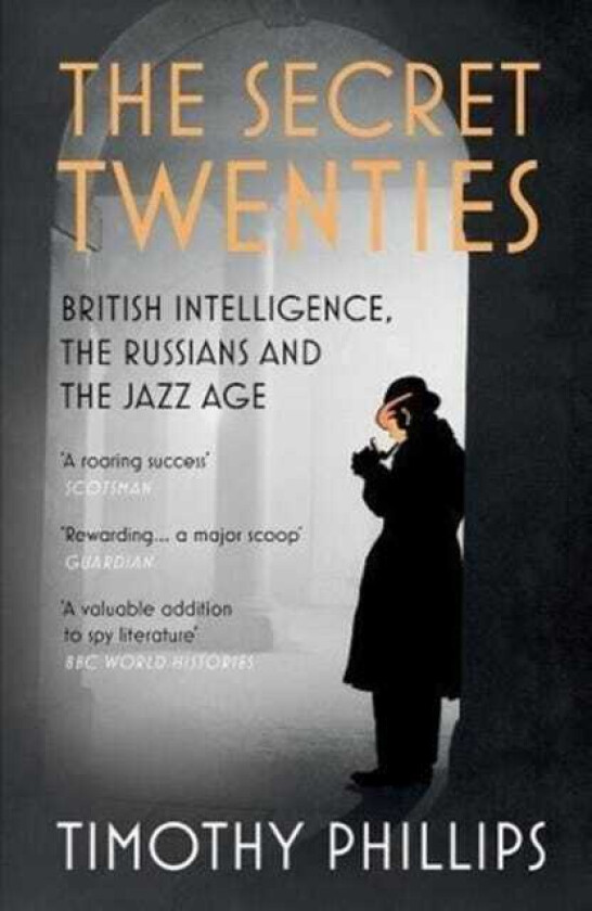 The Secret Twenties British Intelligence, the Russians and the Jazz Age