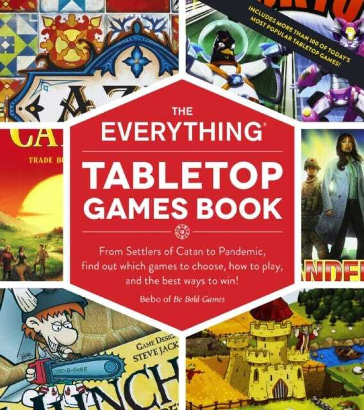 The Everything Tabletop Games Book From Settlers of Catan to Pandemic, Find Out Which Games to Choose, How to Play, and the Best Ways to Win!