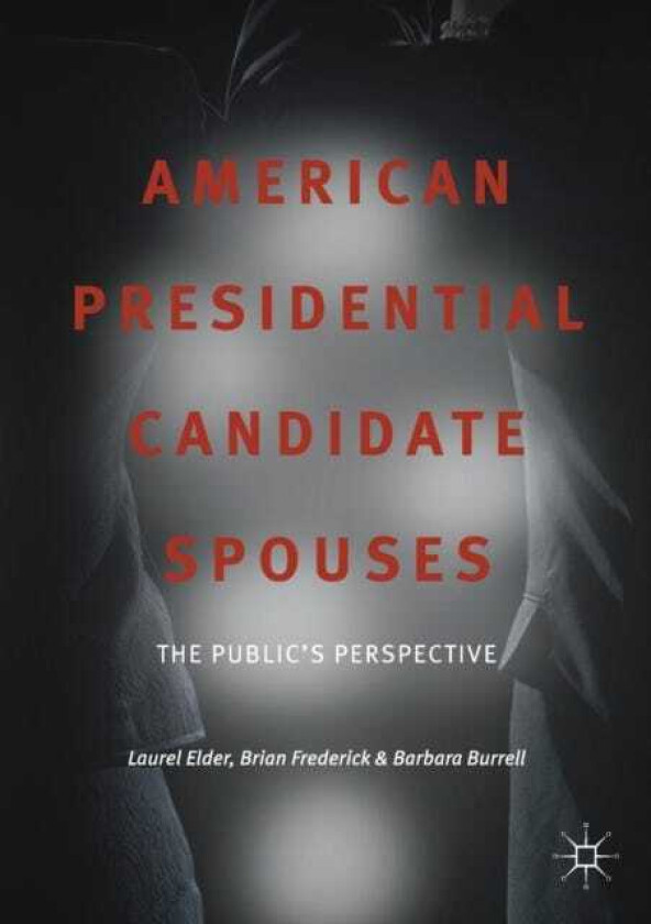 American Presidential Candidate Spouses The Public’s Perspective