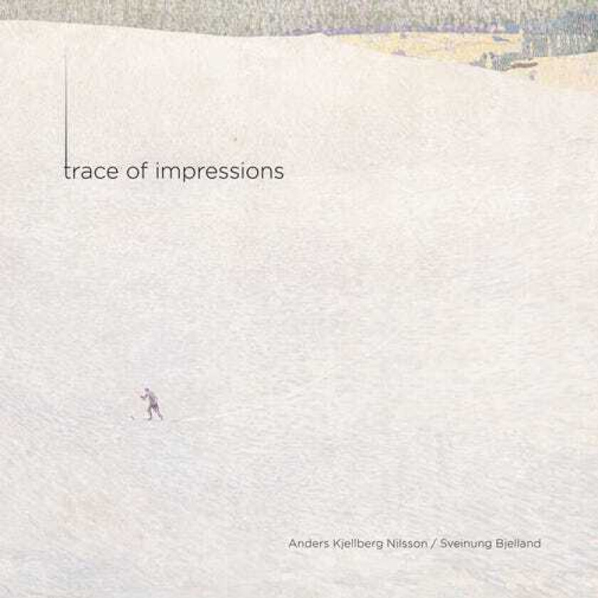 Anders Kjellberg NIlsson, Sveinung Bjelland Trace Of Impressions CD