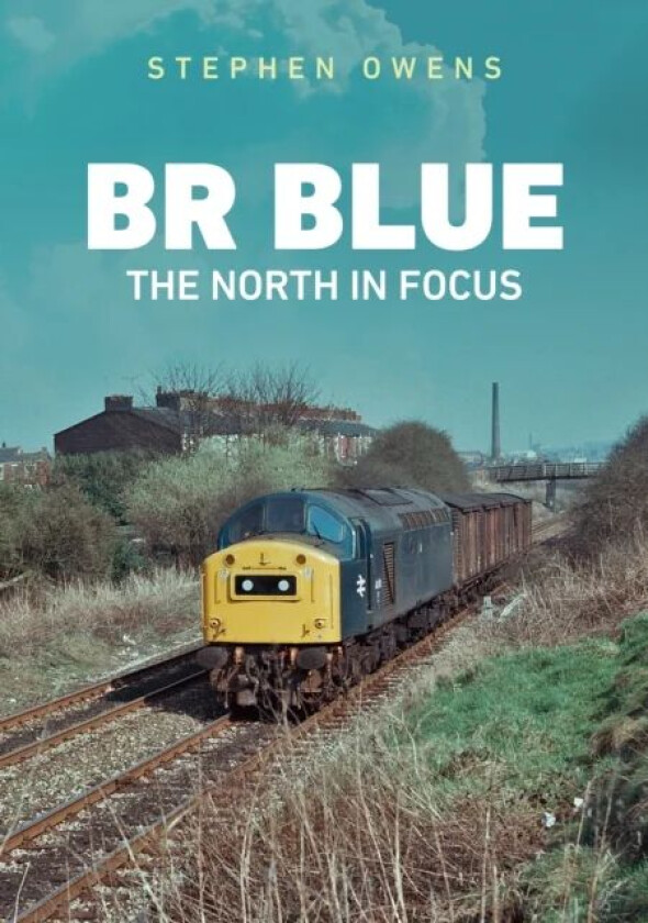 BR Blue: The North in Focus av Stephen Owens