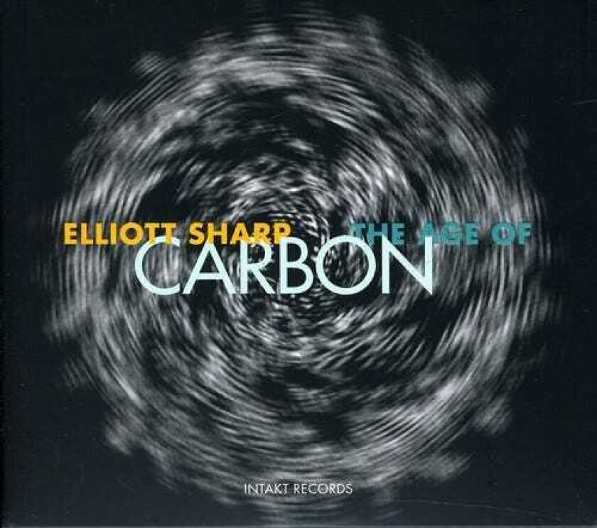 Elliott Sharp The Age Of Carbon CD