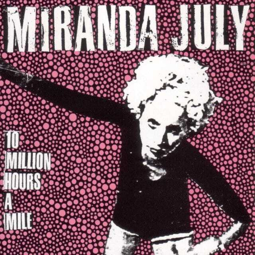 Miranda July 10 Million Hours A Mile CD