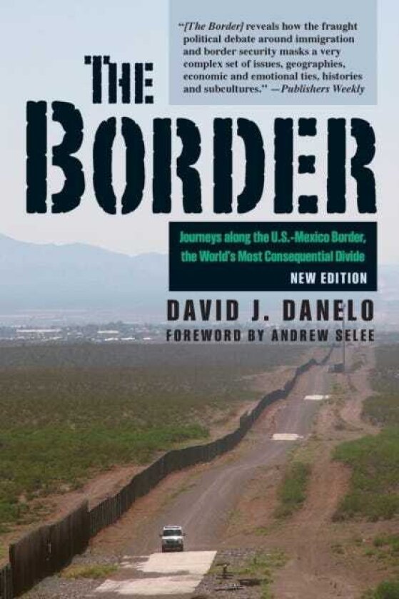 The Border Journeys along the U.S.Mexico Border, the World’s Most Consequential Divide