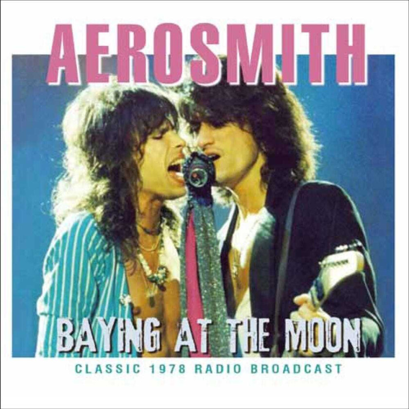 Aerosmith Baying At The Moon Classic1978 Radio Broadcast CD