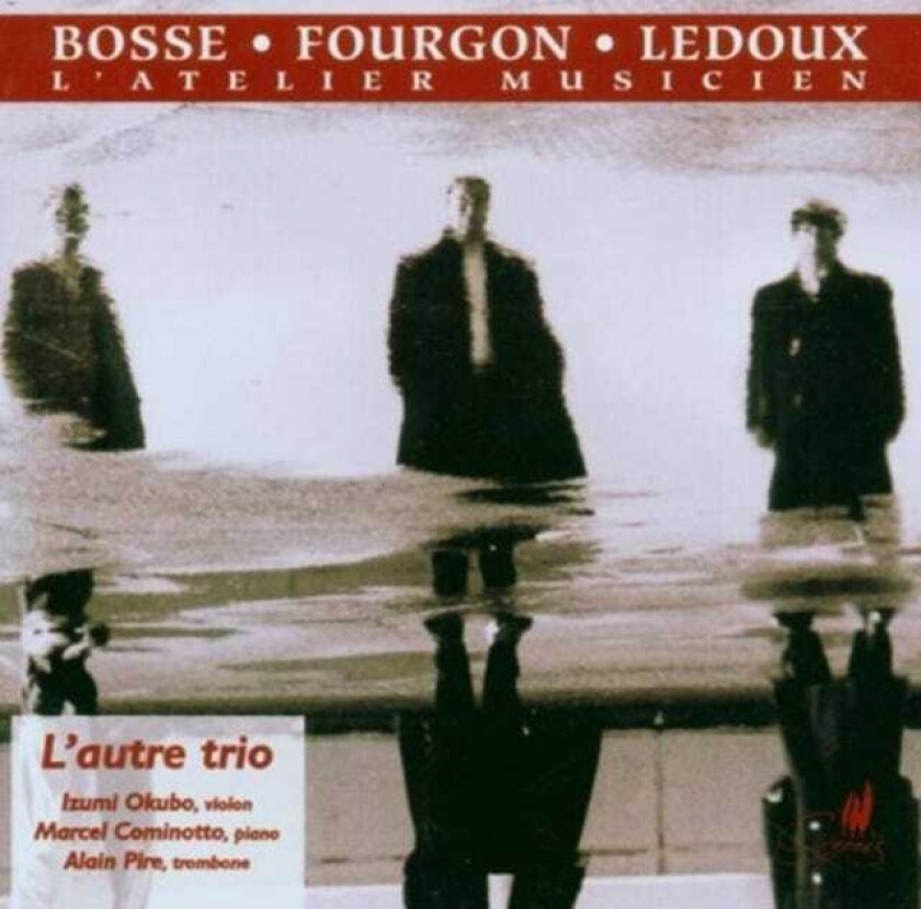 Marcel Cominotto, Autre Trio L', Alain Pire, Izumi Okubo, Denis Bosse, Michel Fourgon, Claude Ledoux, Aline Blondiau, Eric Wathieu Bosse; Fourgon; Ledoux Chamber Works CD