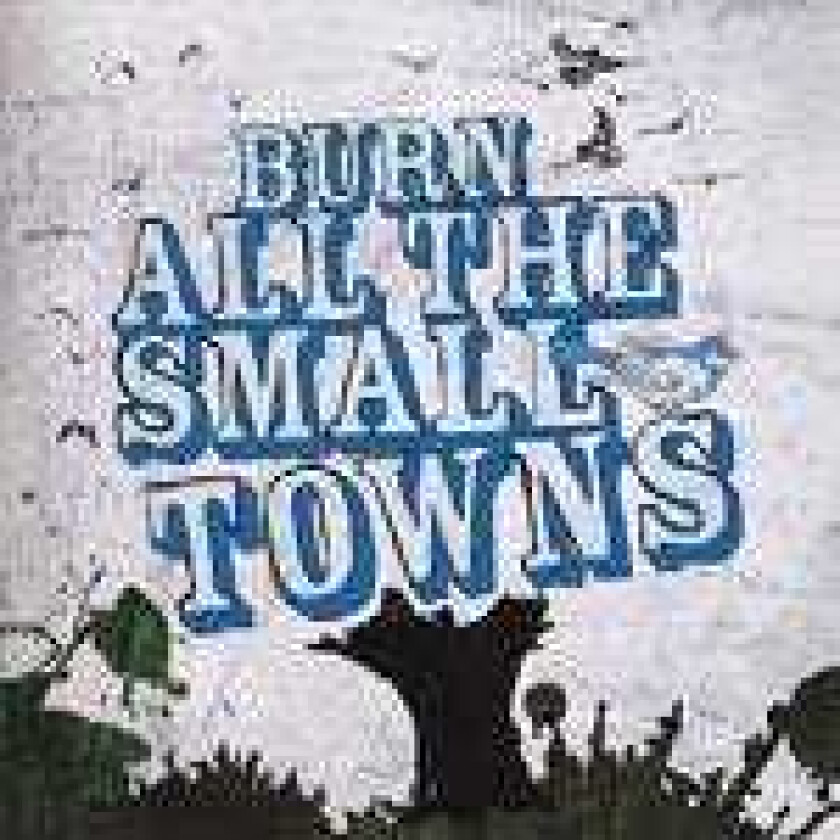 Diverse Artister  Burn All The Small Towns  CD