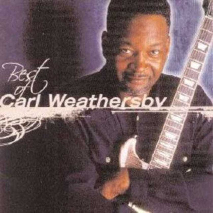 Carl Weathersby Best Of CD