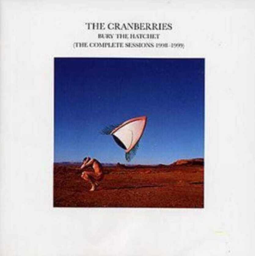 The Cranberries Bury The Hatchet (The Complete Sessions 19981999) CD