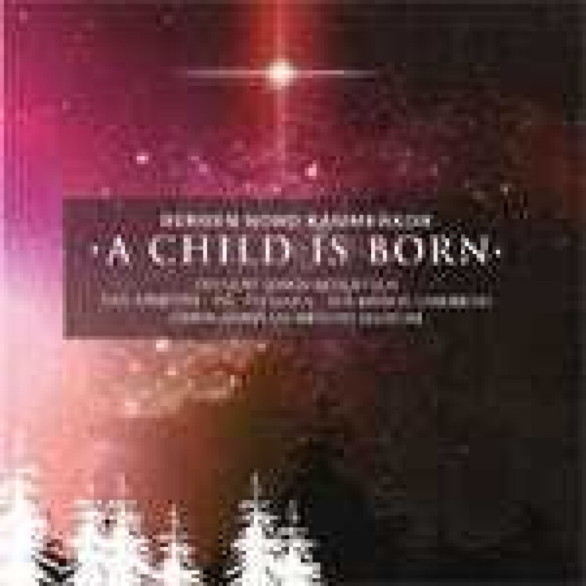 Bergen Nord Kammerkor  Bergen Nord Kammerkor  A Child Is Born  CD