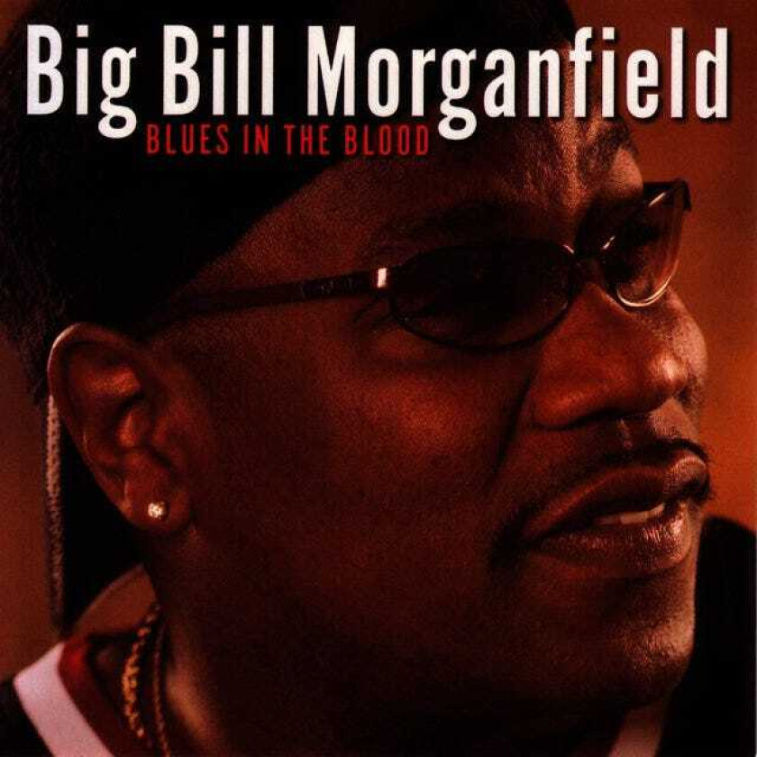 Big Bill Morganfield  Blues In The Blood  CD