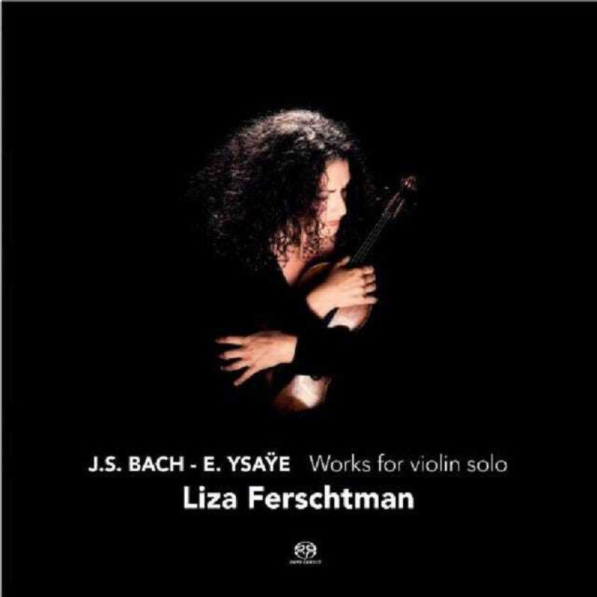 Liza Ferschtman Bach; Ysaye: Solo Violin Works CD