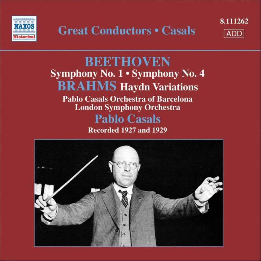 London Symphony Orchestra, Pablo Casals, Pablo Casals Orchestra Of Barcelona Beethoven: Symphonies Nos 1 & 4; Brahms: Haydn Variations CD