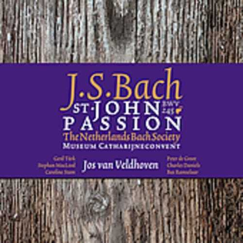 Charles Daniels, Jos Van Veldhoven, Stephan MacLeod, Gerd Türk, Netherlands Bach Society, Bas Ramselaar, Caroline Stam, Peter De Groot Bach: St John Passion CD
