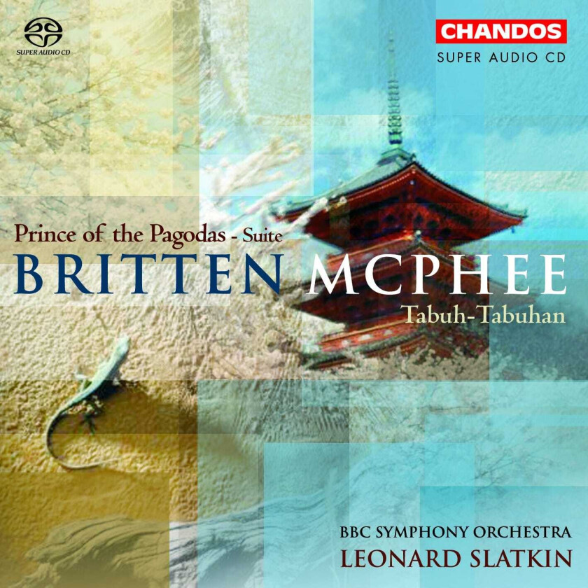 BBC Symphony Orchestra, Leonard Slatkin, John Alley, Elizabeth Burley, Colin McPhee  Britten: Prince of the Pagodas; McPhee: TabuhTabuhan  CD