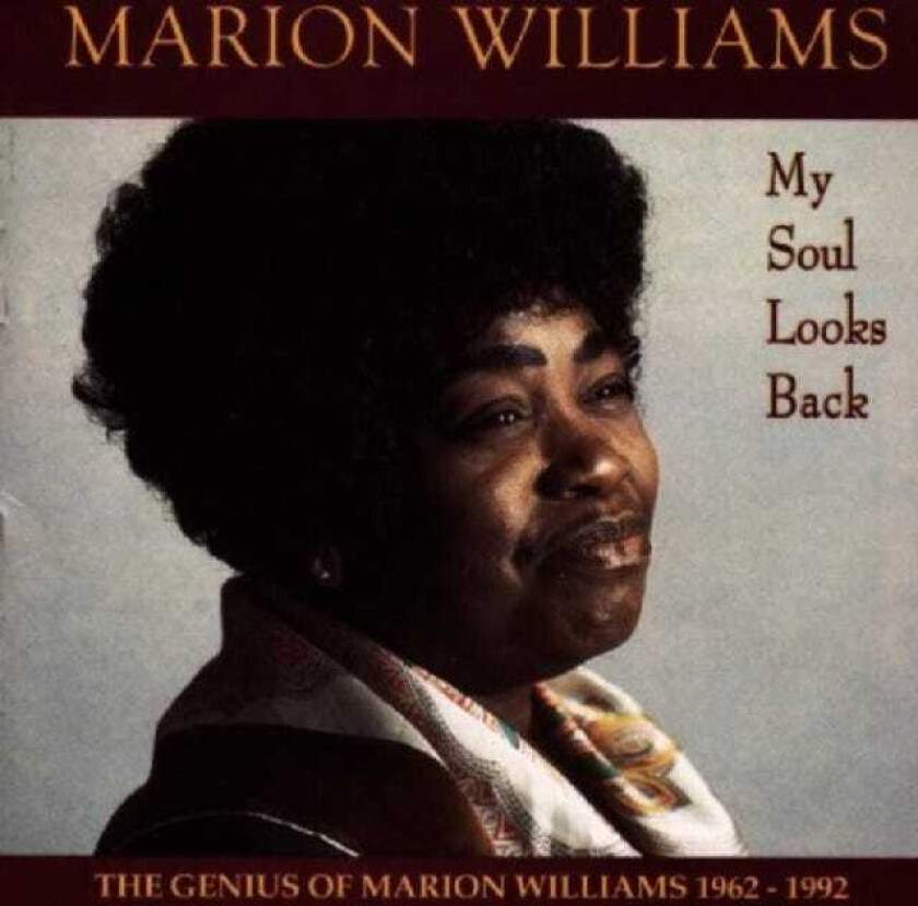 Marion Williams My Soul Looks Back: The Genius Of Marion Williams 19621992 CD