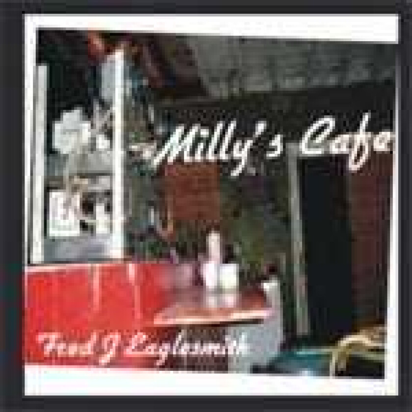 Fred Eaglesmith Milly's Cafe CD