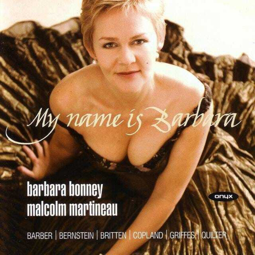 Malcolm Martineau, Barbara Bonney, Leonard Bernstein, Aaron Copland, Charles T Griffes  My Name is Barbara  CD