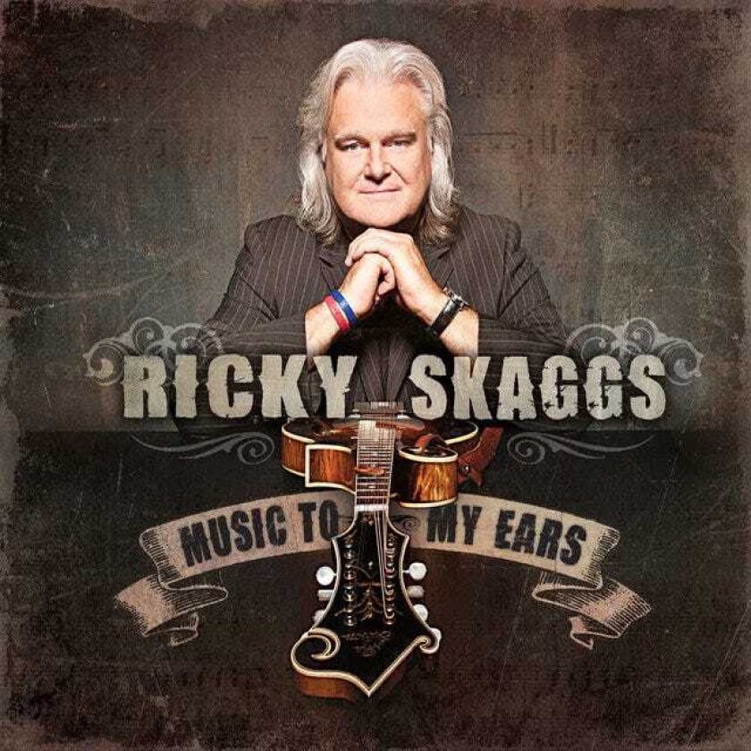Ricky Skaggs Music To My Ears CD