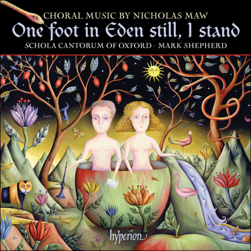 Mark Shepherd, Oxford Schola Cantorum Choir, Nicholas Maw Maw: One foot in Eden still, I stand CD