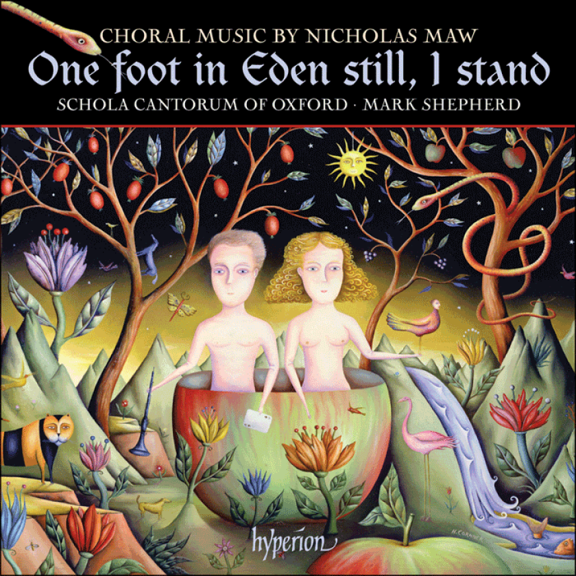 Mark Shepherd, Oxford Schola Cantorum Choir, Nicholas Maw  Maw: One foot in Eden still, I stand  CD