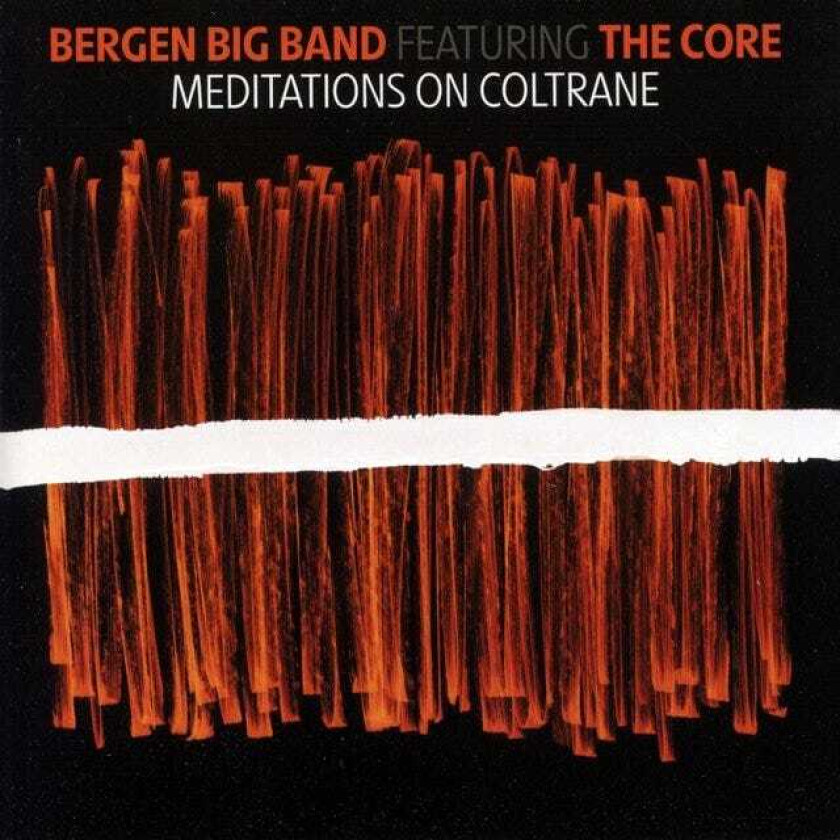 Bergen Big Band & The Core, Bergen Big Band, The Core (Jazz)  Meditations On Coltrane  CD