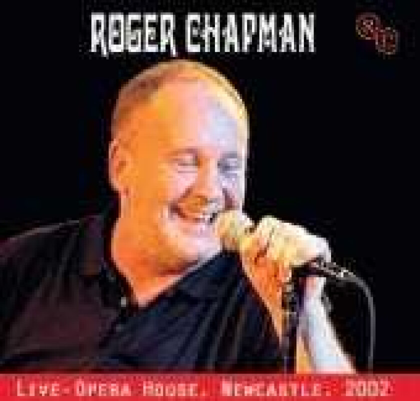 Roger Chapman  Live  Opera House, Newcastle 2002  CD