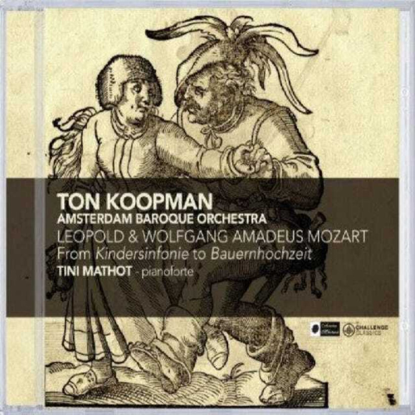 Amsterdam Baroque Orchestra, Ton Koopman, Leopold Mozart, Tini Mathot Leopold & Wolfang Amadeus Mozart From Kindersinfonie to Bauernhochzeit CD