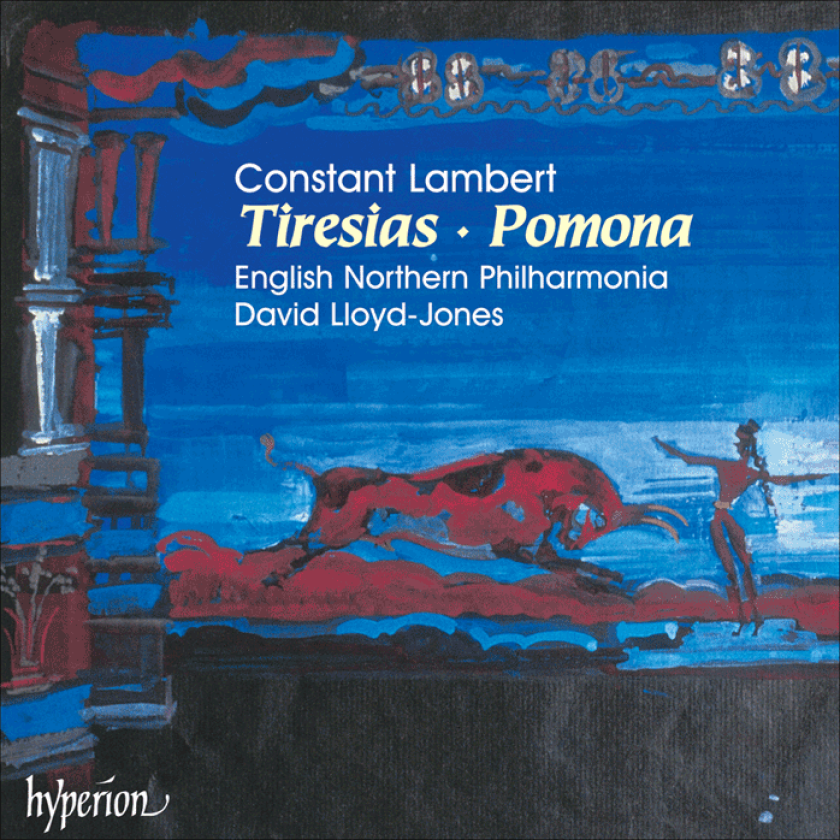 Mike Clements, David LloydJones, Constant Lambert, English Northern Philharmonia Orchestra, Oliver Rivers, Michael Cleaver  Lambert: Tiresias; Pomona  CD