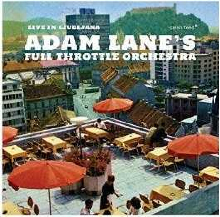 Adam Lane's Full Throttle Orchestra  Live In Ljubliana  CD