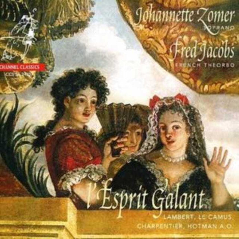 Michel Lambert, Antoine Boësset, Germain Pinel, Nicolas Hotman, MarcAntoine Charpentier, Johannette Zomer, Ennemond Gaultier, Fred Jacobs, Sébastien Le Camus L'Esprit Galant CD