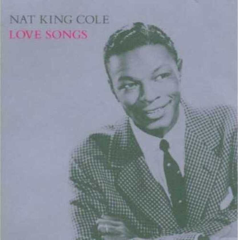 Nat King Cole Love Songs CD