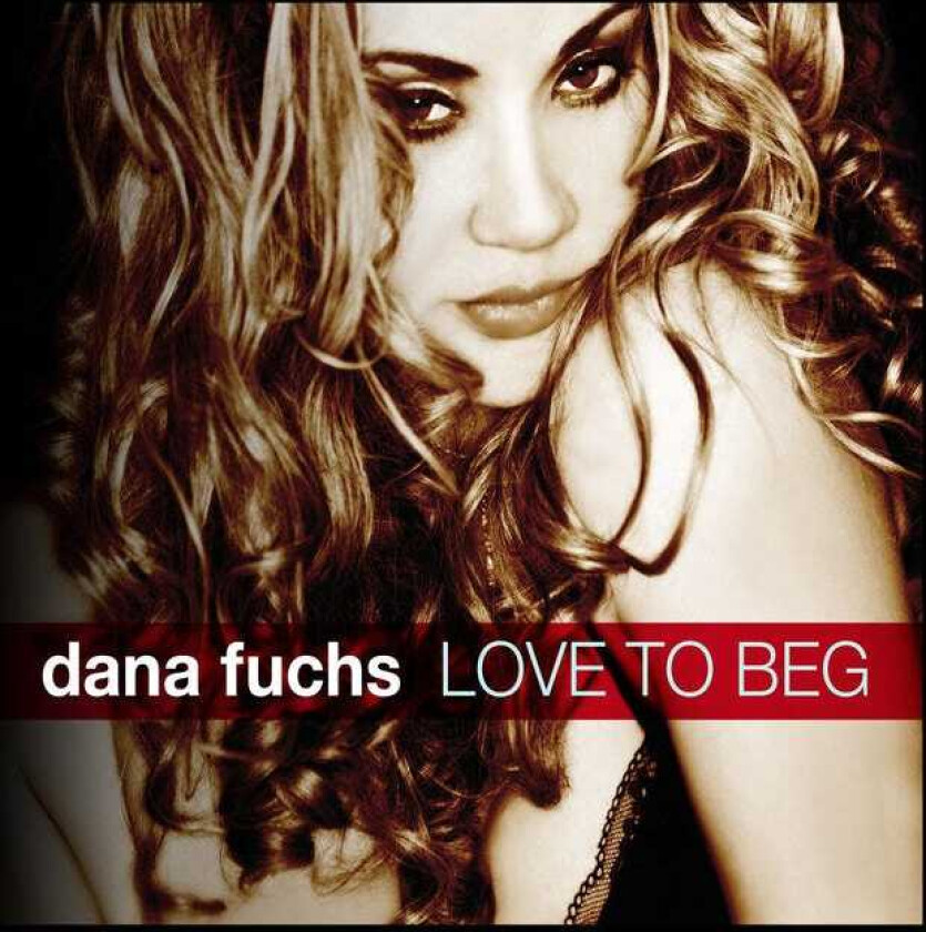 Dana Fuchs Love To Beg CD