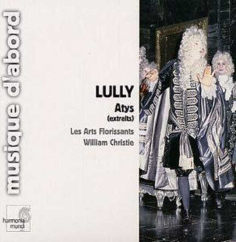 William Christie, (Les) Arts Florissants Orchestra, JeanBaptiste Lully, Les Arts Florissants Orchestra  Lully: Atys (Excerpts)  CD