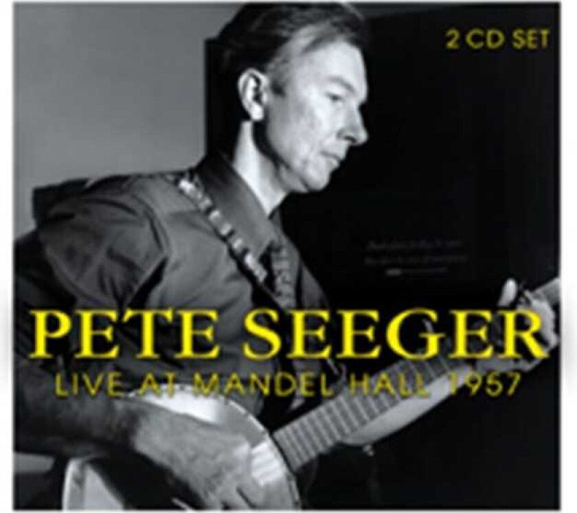 Pete Seeger  Live At Mandel Hall 1957  CD