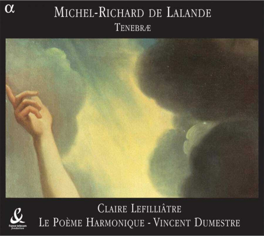 Le Poème Harmonique, Vincent Dumestre, JacquesBénigne Bossuet, Claire Lefilliâtre, MichelRichard De Lalande, Eugène Green  Lalande: Tenebrae  CD