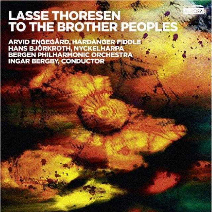 Bergen Philharmonic Orchestra, Lasse Thoresen, Arvid Engegård, Hans Bjørkroth, Ingar Bergby  Lasse Thoresen  To The Brothers People  CD