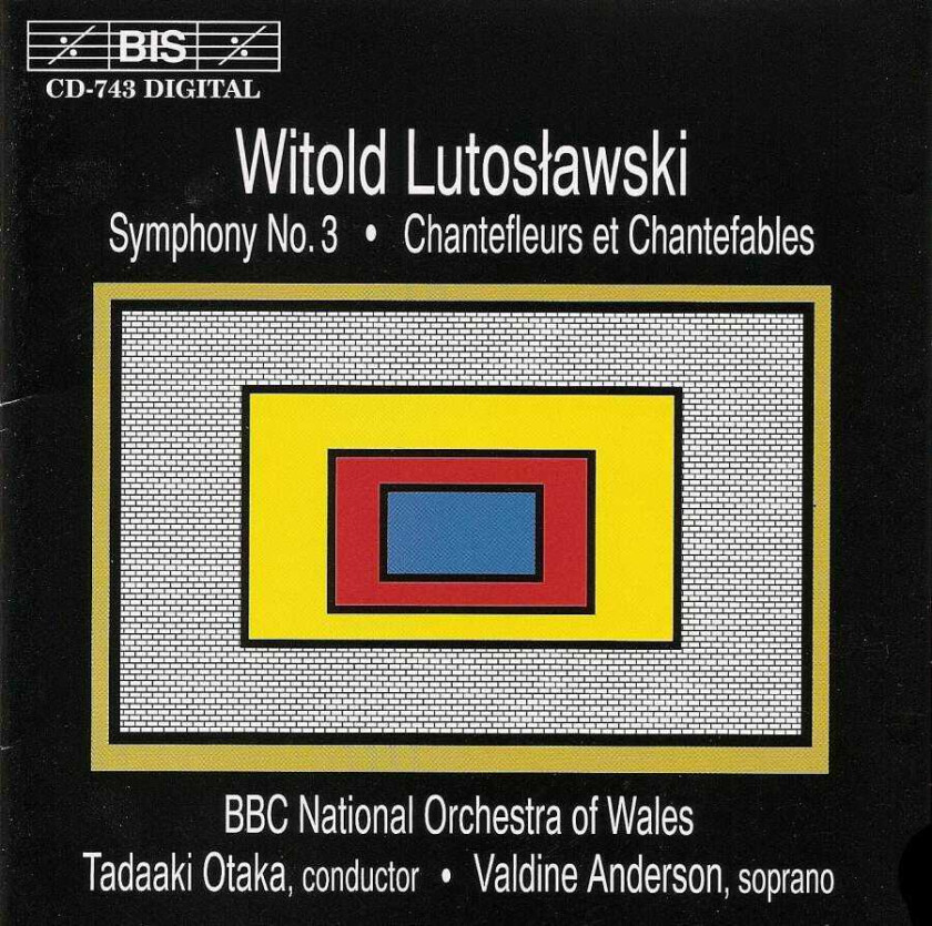 BBC National Orchestra Of Wales, Tadaaki Otaka, Valdine Anderson, Robert Suff, Hans Kipfer  Lutoslawski: Symphony No 3; Chantefleurs et Chantefables  CD