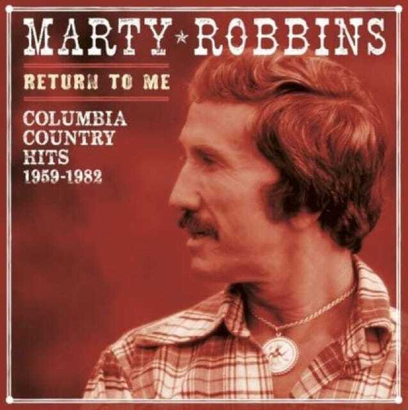 Marty Robbins  Return To Me  Columbia Country Hits 19591982  CD