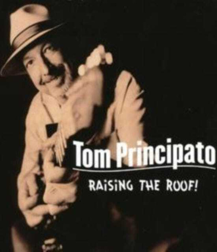 Tom Principato  Raisin' The Roof!  CD