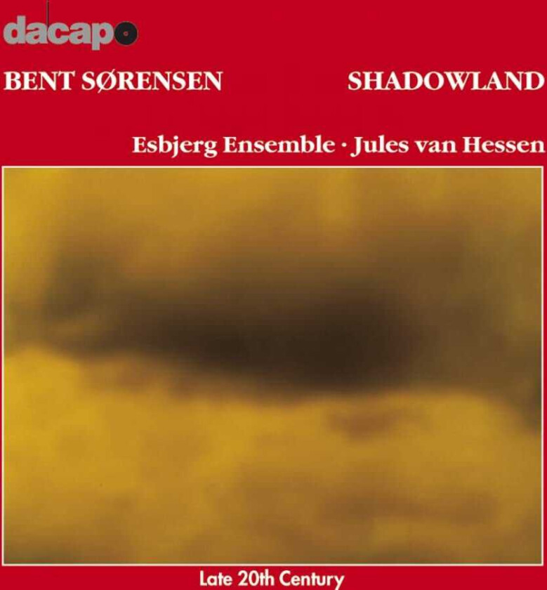 Michael Petersen, Esbjerg Ensemble Choir, Bent Sorensen, Jules Van Hessen  Sorensen: Shadowland  CD