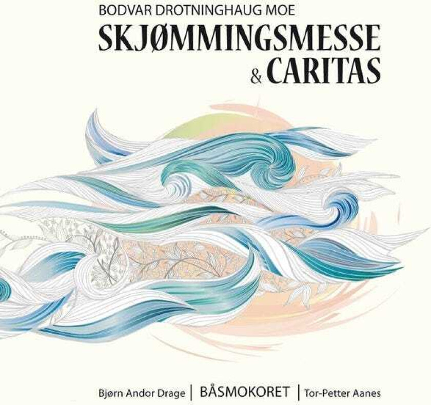 Bodvar Moe, Bjørn Andor Drage, Båsmokoret, Helgland Sinfonietta Skjømmingsmesse & Caritas CD