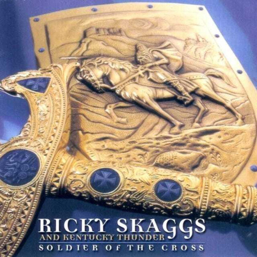 Ricky Skaggs & Kentucky Thunder, Ricky Skaggs Soldier Of The Cross CD