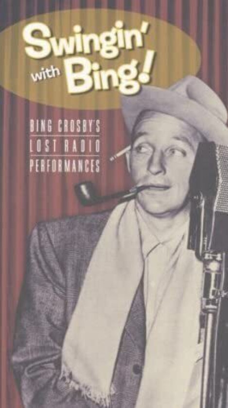 Bing Crosby Swingin' With Bing: The Lost Radio Performances CD