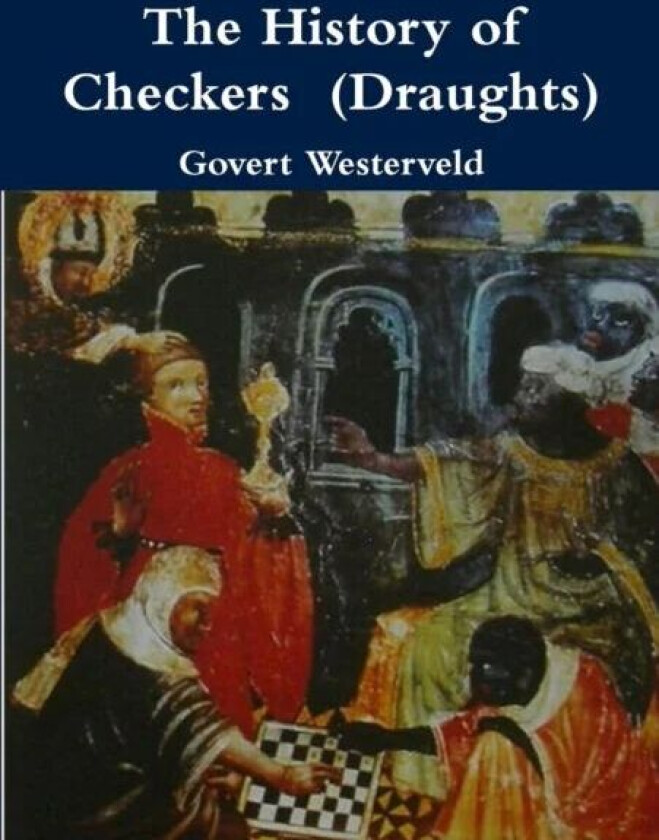 The History of Checkers (Draughts) av Govert Westerveld